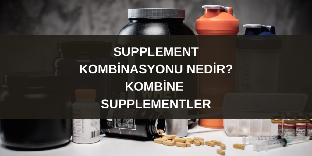 Supplement kombinasyonu nedir? Kombine supplementler